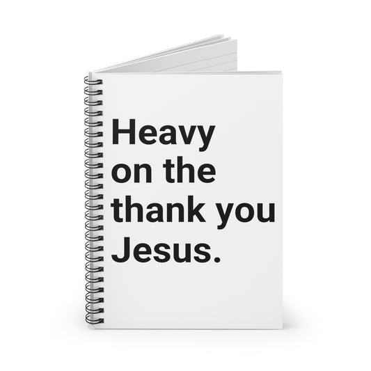 Heavy on the thank you Jesus Notebook - Ruled Line