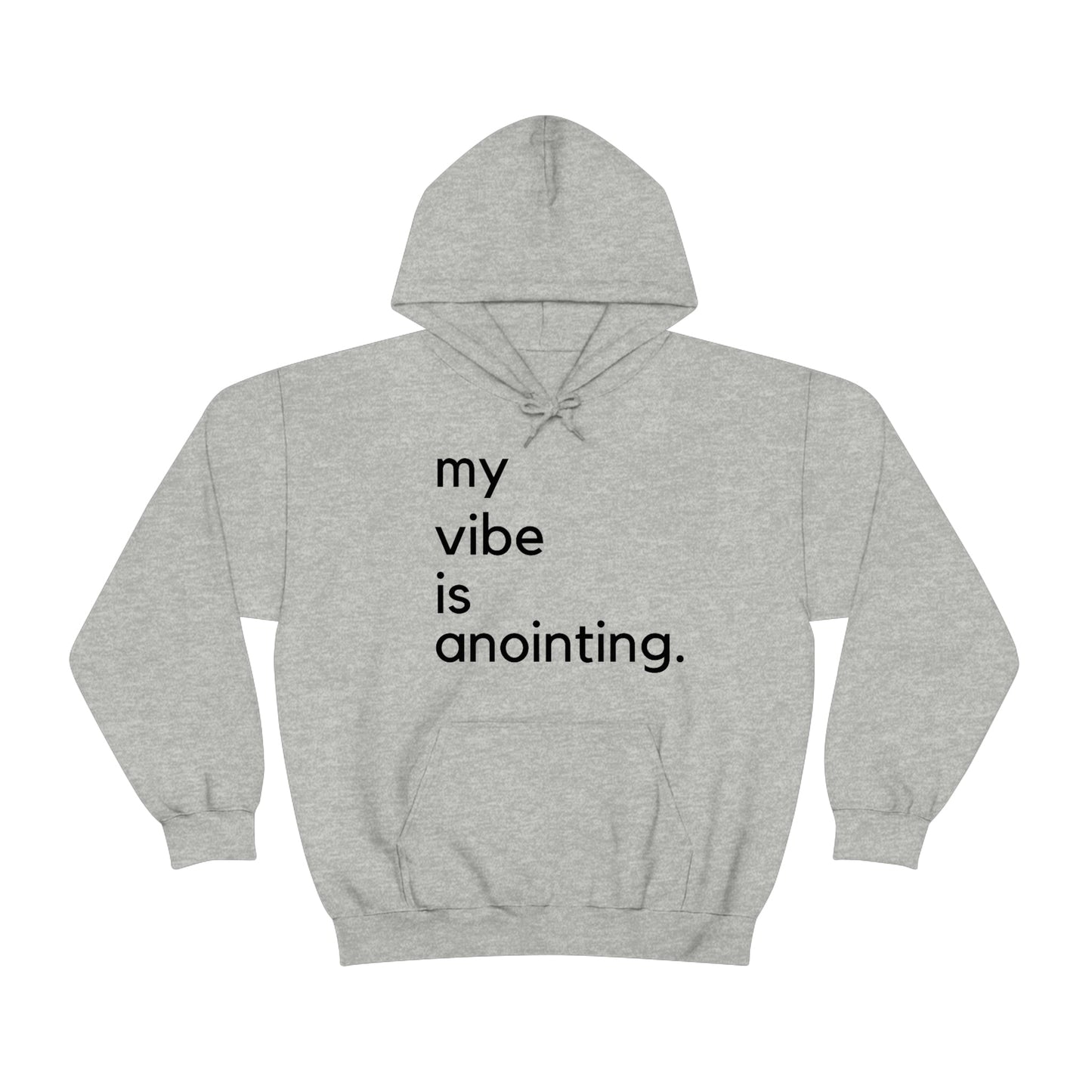 My Vibe is Anointing (Graphic Black Text) Unisex Heavy Blend Hoodie - Style: Gildan 18500