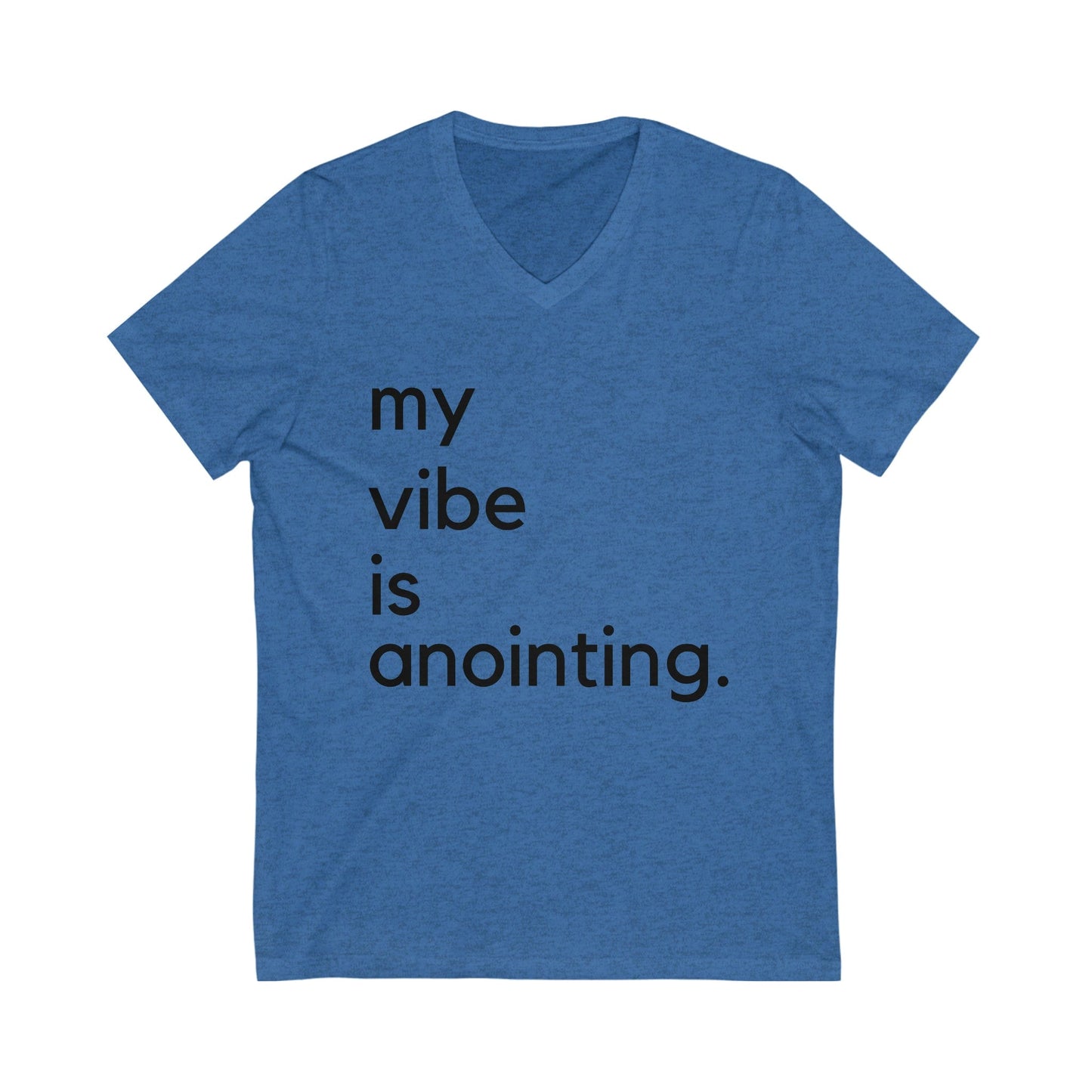 My Vibe Is Anointing (Graphic Black Text) Unisex Jersey Short Sleeve V-Neck Tee - Style: Bella+Canvas 3005