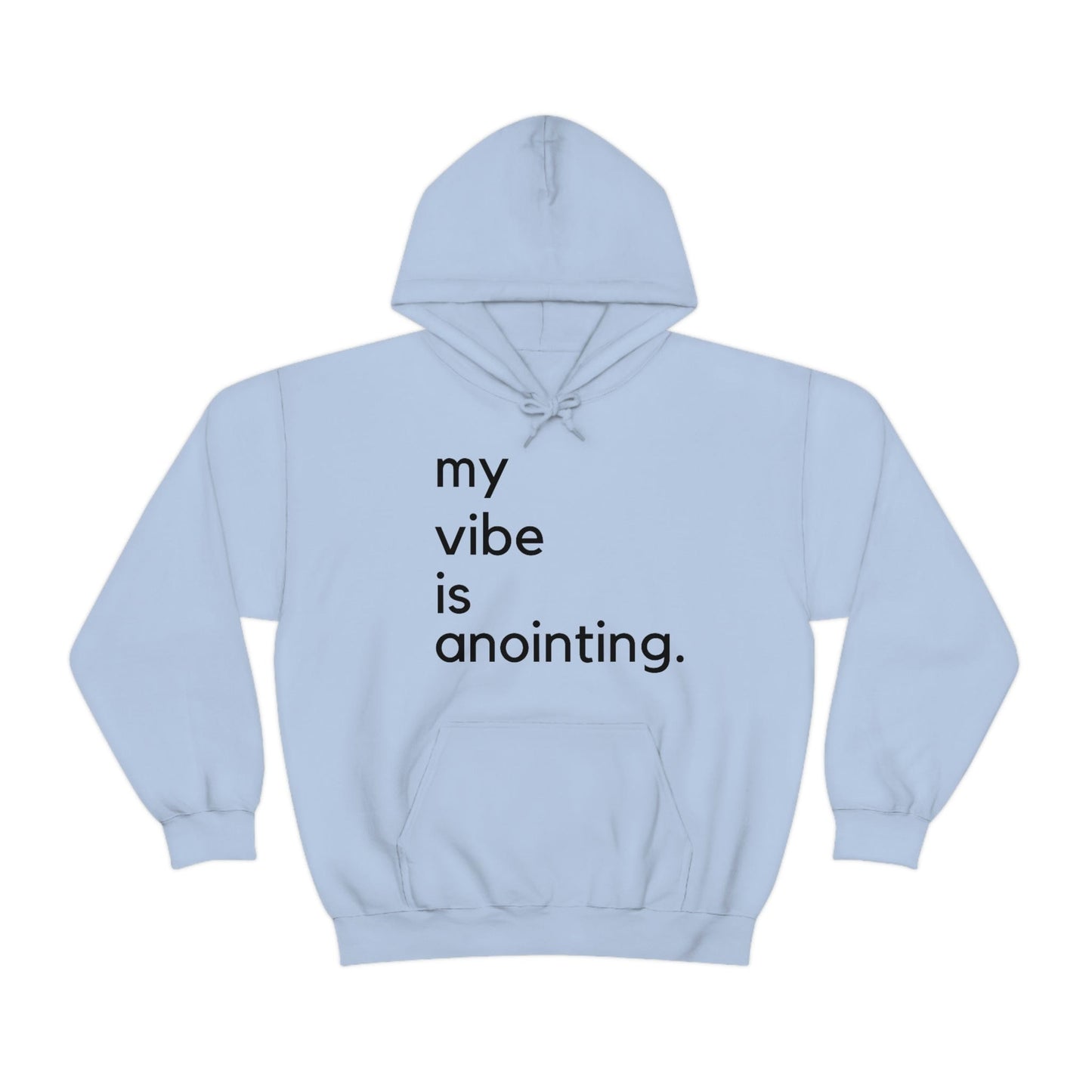 My Vibe is Anointing (Graphic Black Text) Unisex Heavy Blend Hoodie - Style: Gildan 18500