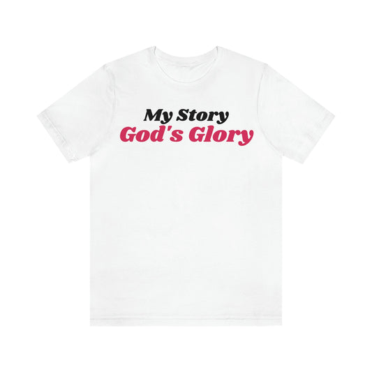 My Story, God's Glory (Graphic Black and Fuchsia Text) Unisex Jersey Short Sleeve Tee - Style: Bella+Canvas 3001