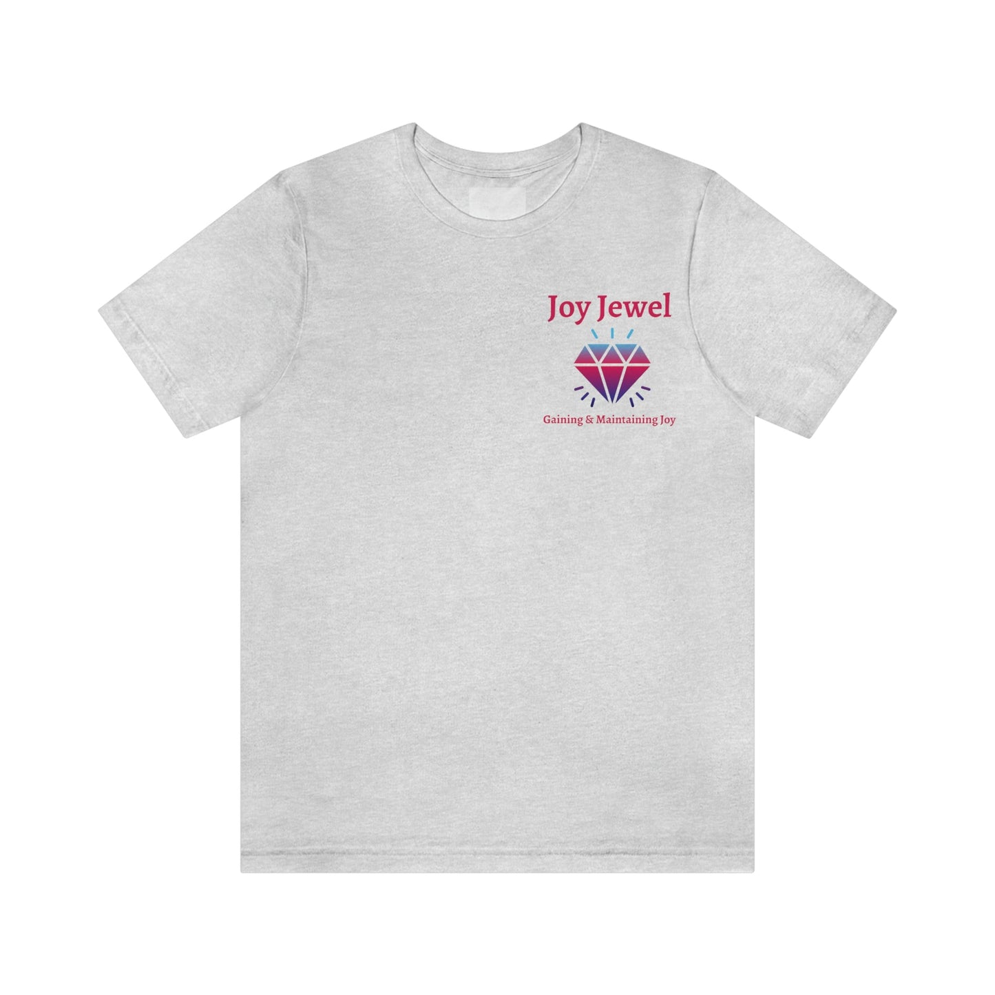 Joy Jewel: Gaining & Maintaining Joy (Small Graphic Fuchsia Text with Left Chest Colorful Diamond) Unisex Jersey Short Sleeve Tee - Style: Bella+Canvas 3001