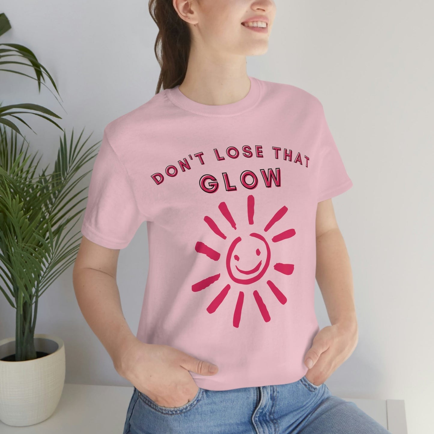 Don't Lose that Glow(Graphic Fuchsia Text with Smiling Sun) Unisex Jersey Short Sleeve Tee - Style: Bella+Canvas 3001