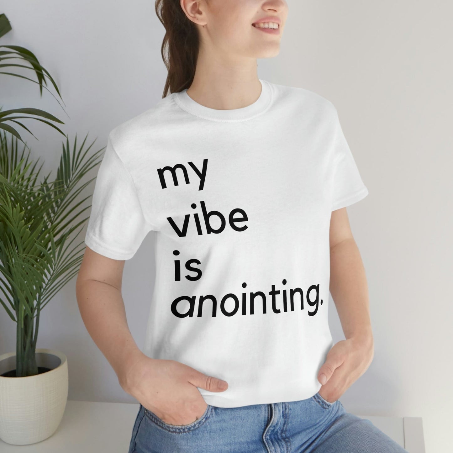 My Vibe Is Anointing (Graphic Black Text) Unisex Jersey Short Sleeve Tee - Style: Bella+Canvas 3001