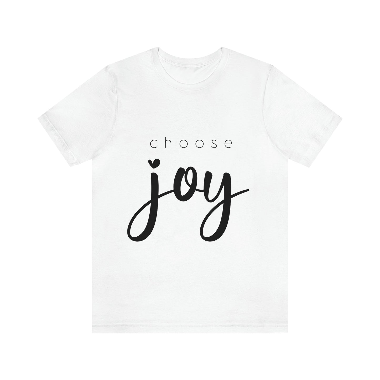 Choose Joy (Graphic Black Text) Unisex Jersey Short Sleeve Tee - Style: Bella+Canvas 3001