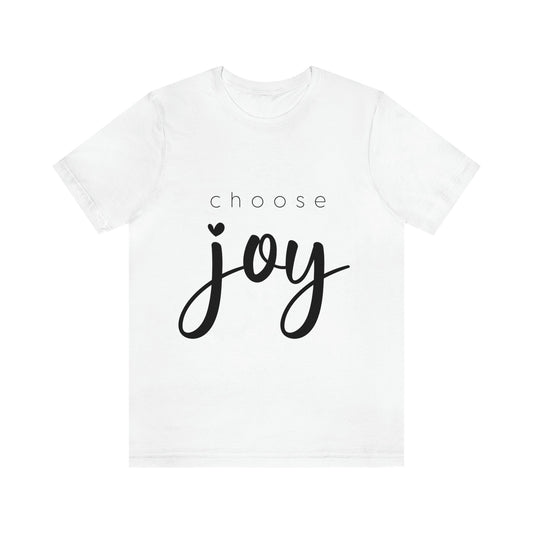 Choose Joy (Graphic Black Text) Unisex Jersey Short Sleeve Tee - Style: Bella+Canvas 3001