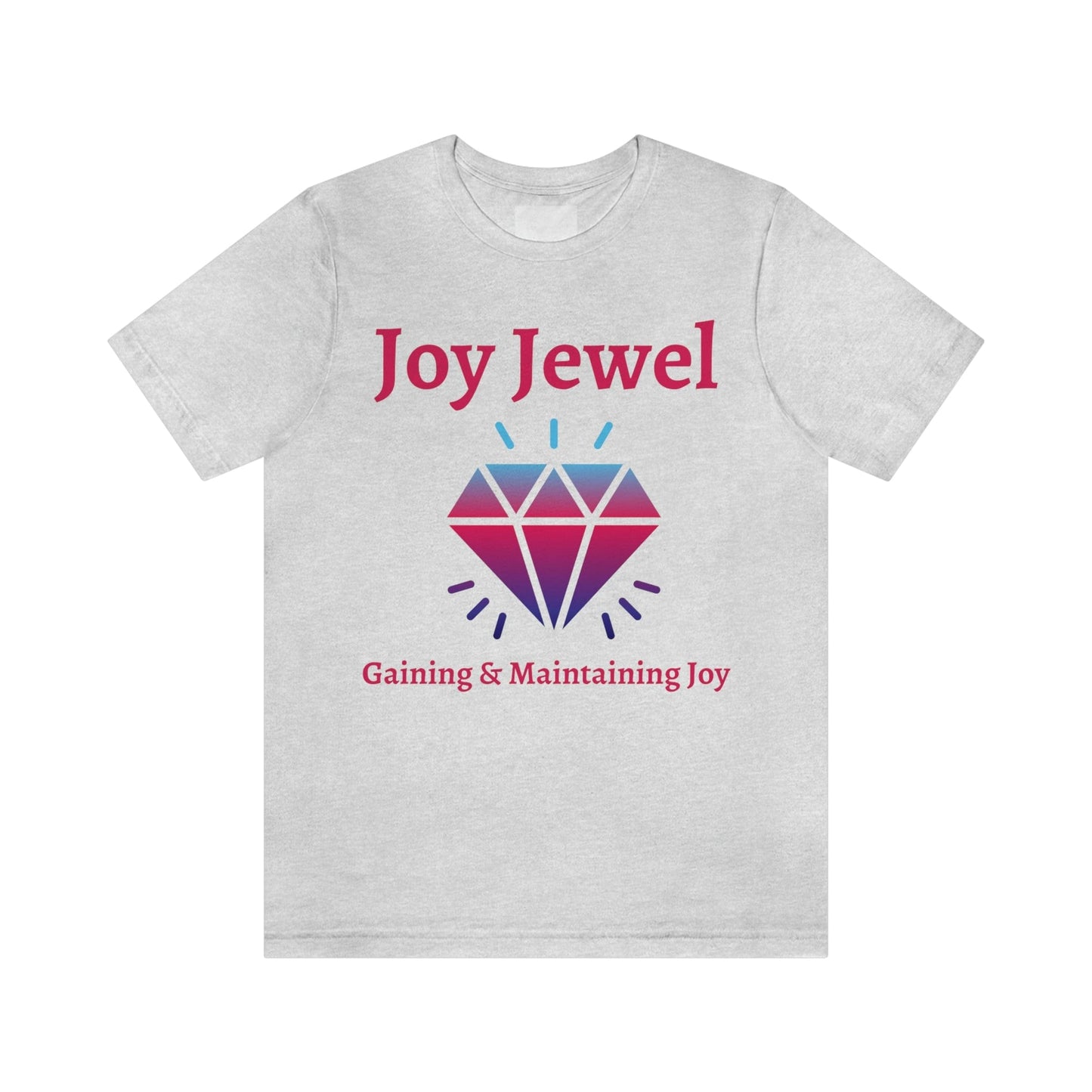 Joy Jewel: Gaining & Maintaining Joy (Large Graphic Fuchsia Text with Colorful Diamond) Unisex Jersey Short Sleeve Tee - Style: Bella+Canvas 3001