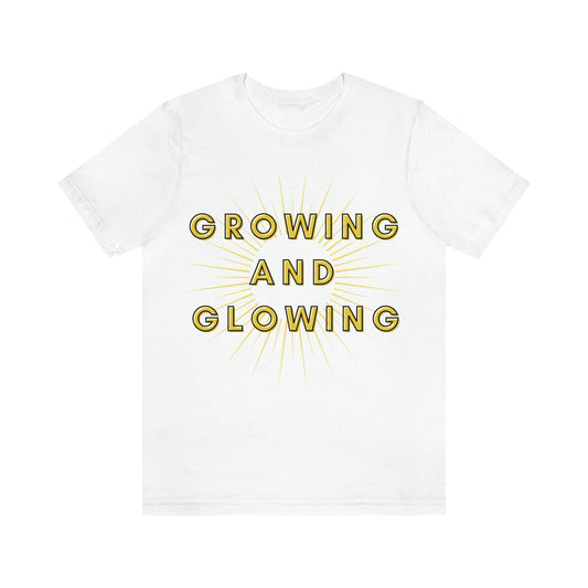 Growing And Glowing  ( Graphic Yellow and Black Text Sun Burst ) Unisex Jersey Short Sleeve Tee - Style: Bella+Canvas 3001