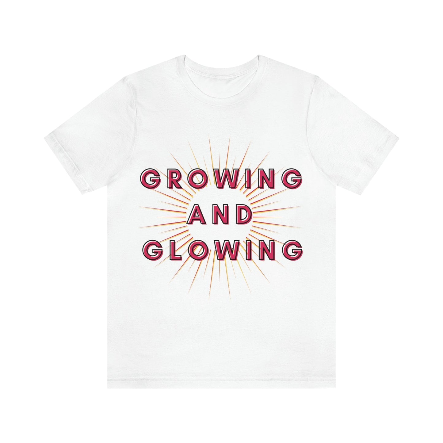 Growing And Glowing  ( Graphic Pink And White Text Sun Burst ) Unisex Jersey Short Sleeve Tee - Style: Bella+Canvas 3001