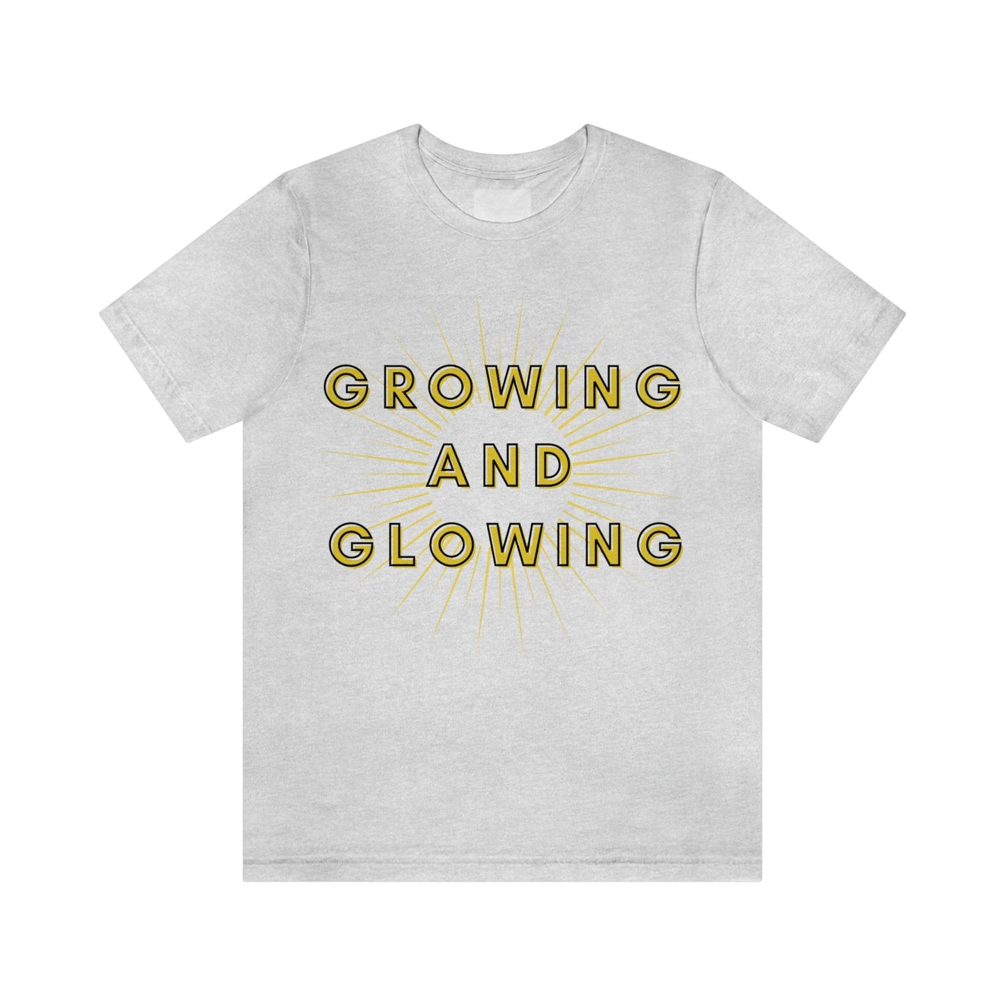 Growing And Glowing  ( Graphic Yellow and Black Text Sun Burst ) Unisex Jersey Short Sleeve Tee - Style: Bella+Canvas 3001