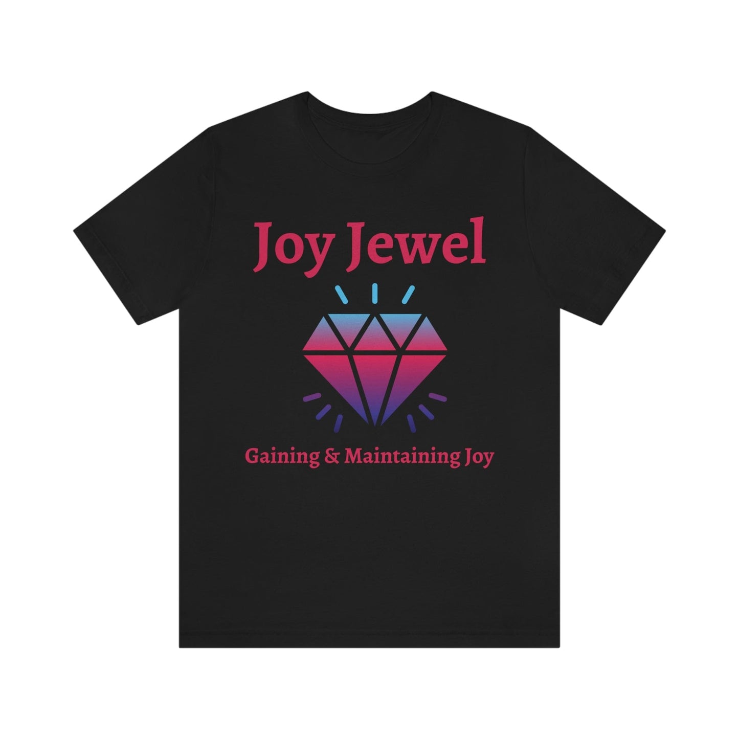 Joy Jewel: Gaining & Maintaining Joy (Large Graphic Fuchsia Text with Colorful Diamond) Unisex Jersey Short Sleeve Tee - Style: Bella+Canvas 3001