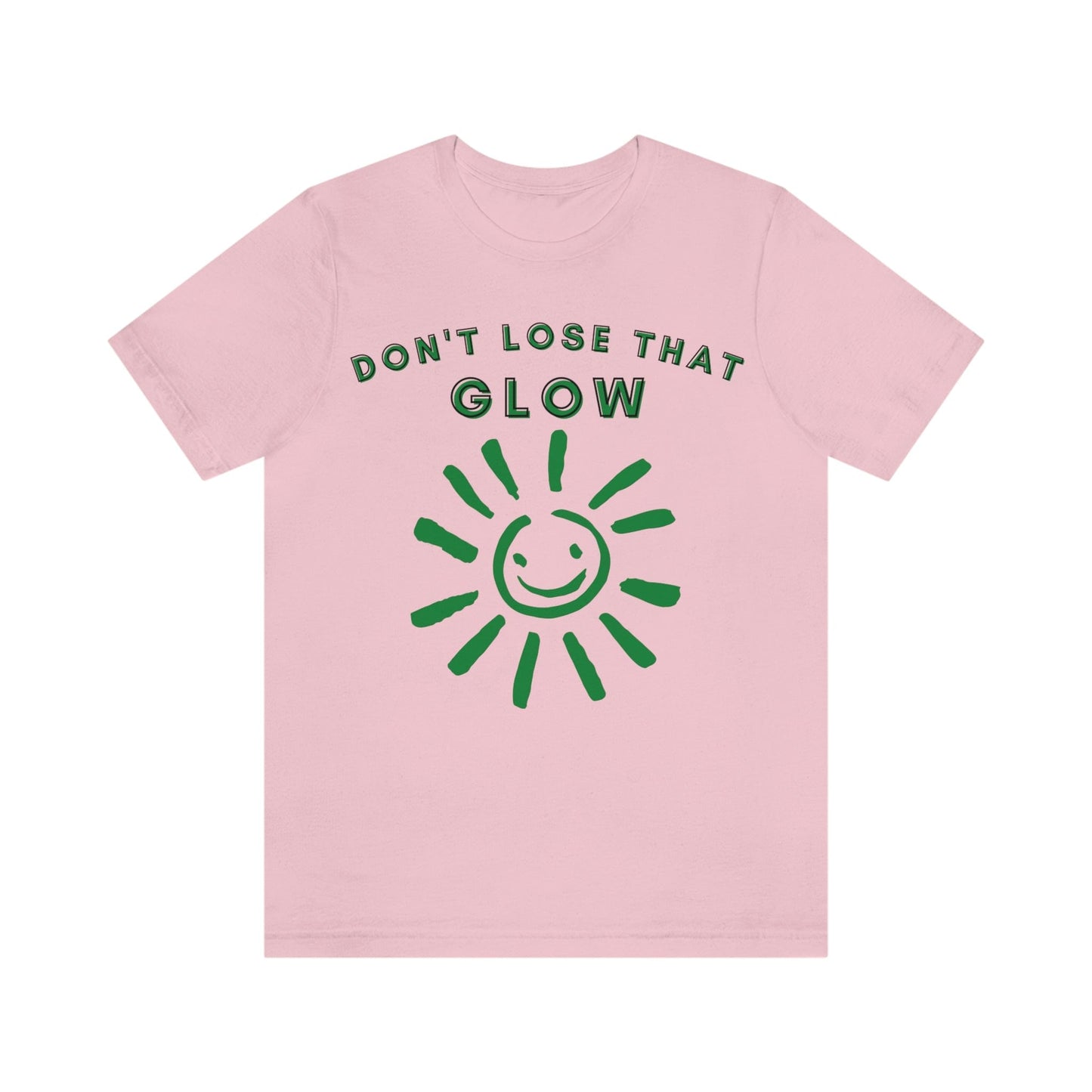 Don't Lose that Glow(Graphic Green Text with Smiling Sun) Unisex Jersey Short Sleeve Tee - Style: Bella+Canvas 3001